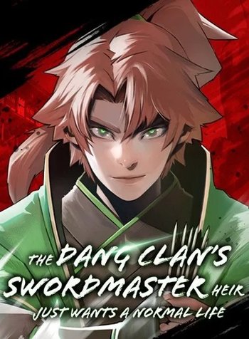 The Dang Clan’s Swordmaster HeirJust Wants a Normal Life