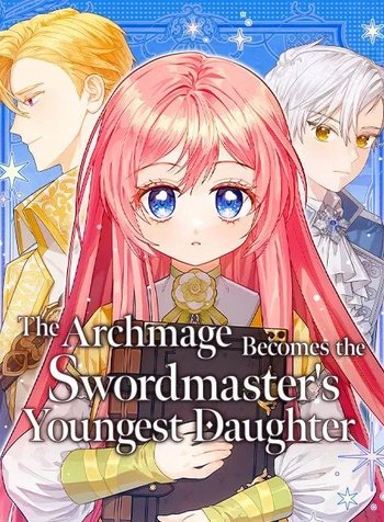 The Archmage Becomes theSwordmaster's Youngest Daughter