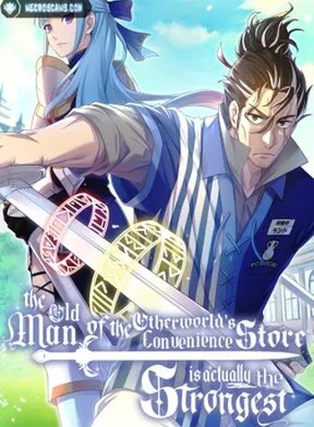 The Old Man of the Otherworld's Convenience Store is Actually the Strongest