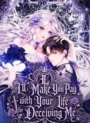 I’ll Make You Pay with Your Life for Deceiving Me