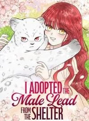 I Adopted the Male Lead from the Shelter 〘Official〙
