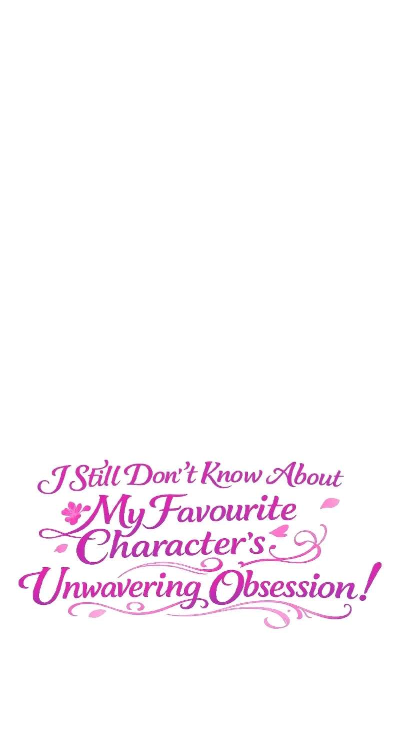 I Still Don’t Know About My Favourite Character’s Unwavering Obsession Chapter 98 - page 16