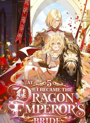 At 5, I Became the Dragon Emperor’s Bride