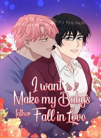 I want to make my Baby's Father fall in love