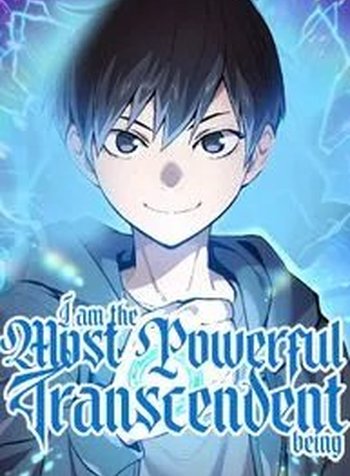 I Am The Most Powerful Transcendent Being