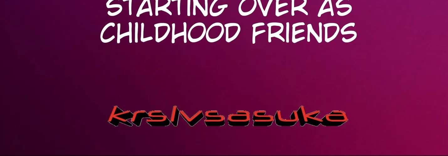 Starting Today, We're Childhood Friends Chapter 179 - page 38