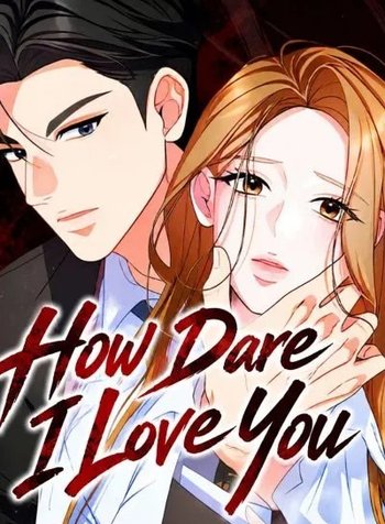 How Dare I Love You