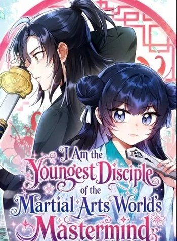 I Am the Youngest Disciple of the Martial Arts World's Mastermind