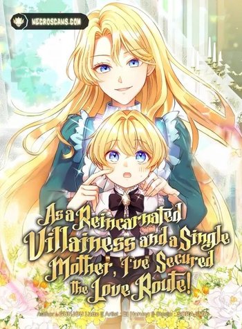 As A Reincarnated Villainess And A Single Mother, I've Secured The Love Route!