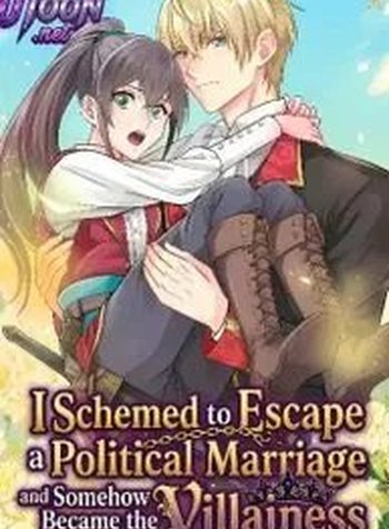 I Schemed to Escape a Political Marriage and Somehow Became the Villainess