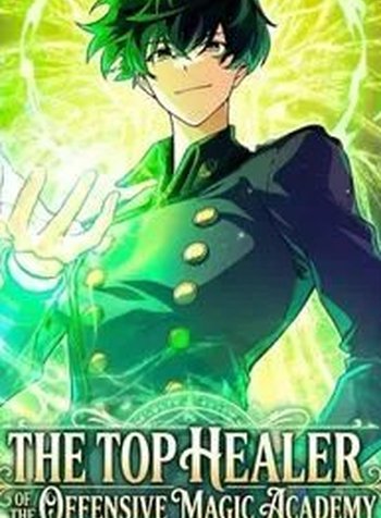 The Top Healer of the Offensive Magic Academy