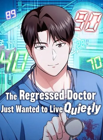 The Regressed DoctorJust Wanted to Live Quietly