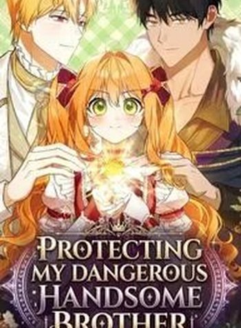 Protecting My Dangerous Handsome Brother