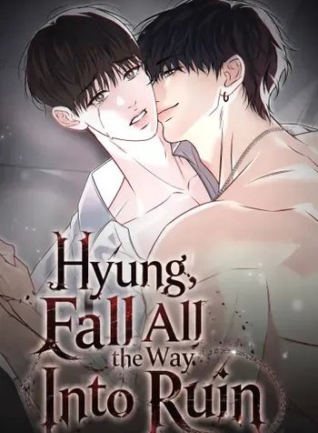 Hyung, Fall All the Way Into Ruin