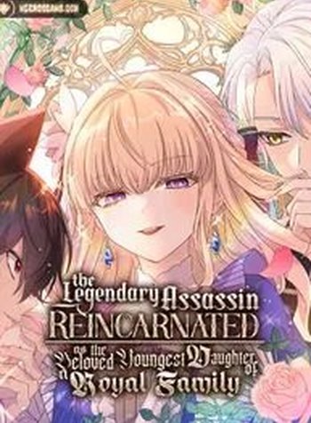The Legendary Assassin Reincarnated As The Beloved Youngest Daughter Of A Royal Family