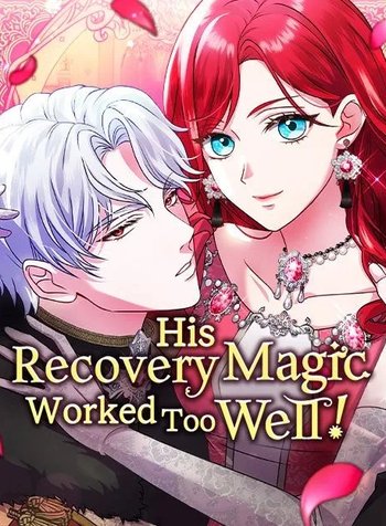 His Recovery MagicWorked Too Well!