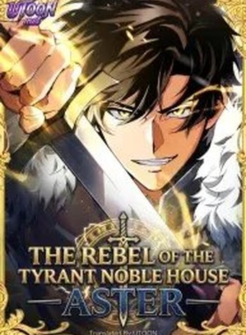 The Rebel of the Tyrant Noble House